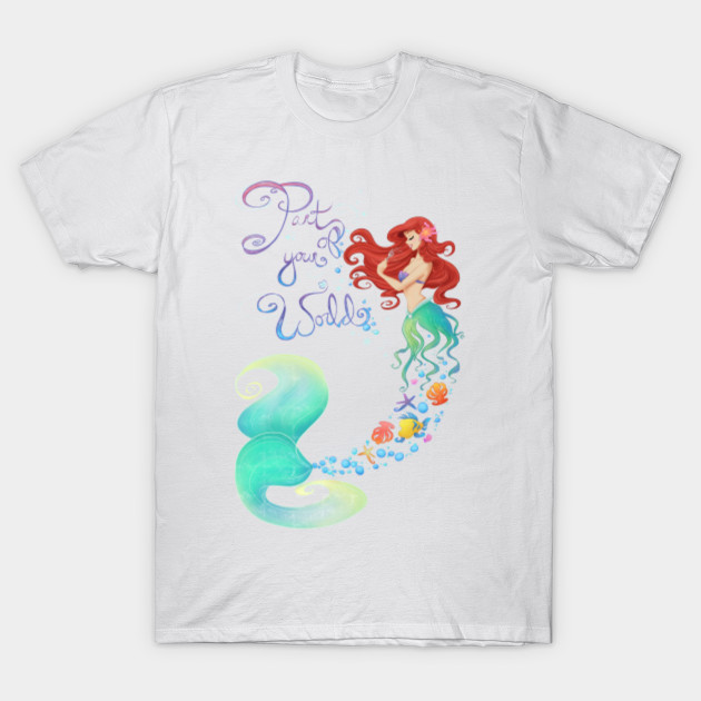 Part Of Your World... T-Shirt-TOZ